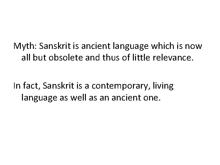 Myth: Sanskrit is ancient language which is now all but obsolete and thus of