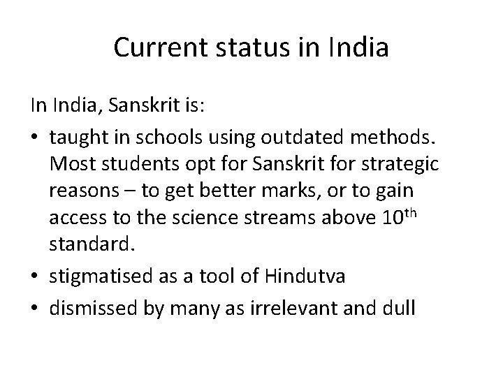 Current status in India In India, Sanskrit is: • taught in schools using outdated