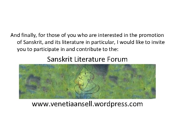 And finally, for those of you who are interested in the promotion of Sanskrit,