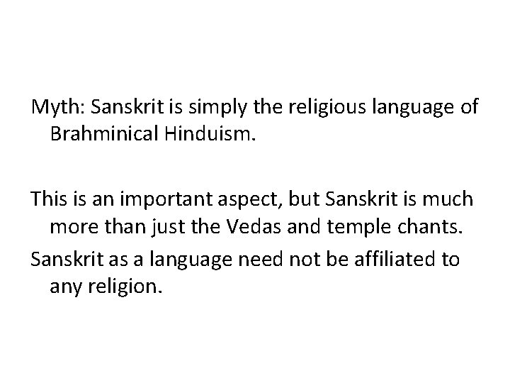 Myth: Sanskrit is simply the religious language of Brahminical Hinduism. This is an important