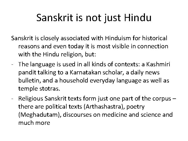 Sanskrit is not just Hindu Sanskrit is closely associated with Hinduism for historical reasons