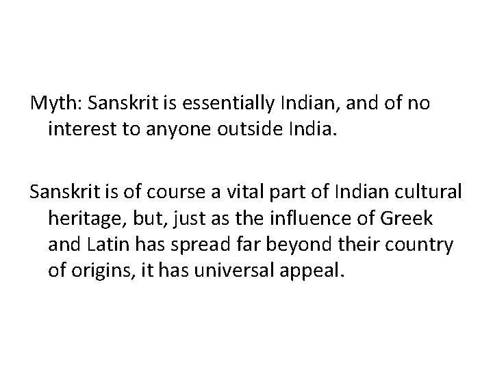 Myth: Sanskrit is essentially Indian, and of no interest to anyone outside India. Sanskrit