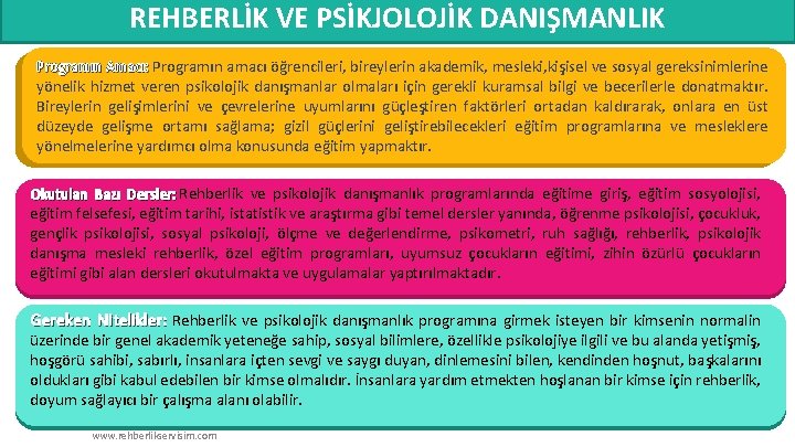 REHBERLİK VE PSİKJOLOJİK DANIŞMANLIK Programın Amacı: Programın amacı öğrencileri, bireylerin akademik, mesleki, kişisel ve