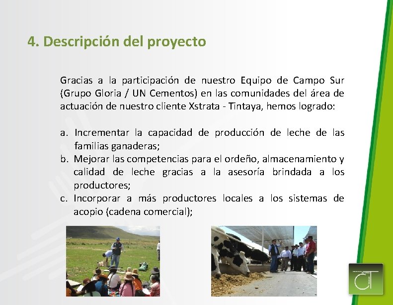 4. Descripción del proyecto Gracias a la participación de nuestro Equipo de Campo Sur