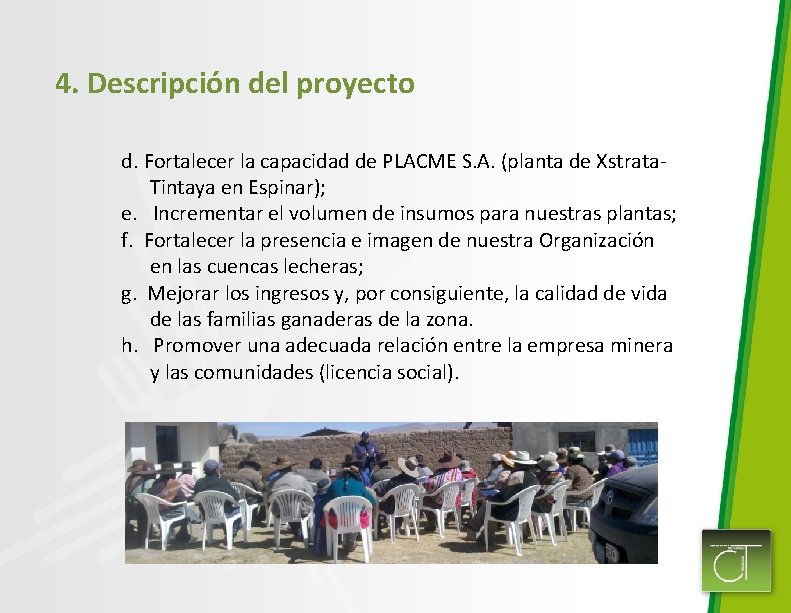 4. Descripción del proyecto d. Fortalecer la capacidad de PLACME S. A. (planta de