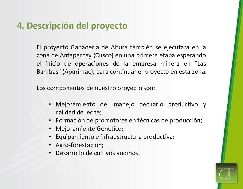 4. Descripción del proyecto El proyecto Ganadería de Altura también se ejecutará en la