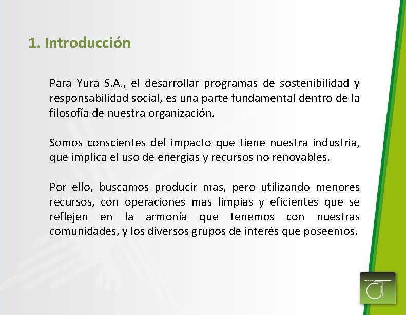 1. Introducción Para Yura S. A. , el desarrollar programas de sostenibilidad y responsabilidad