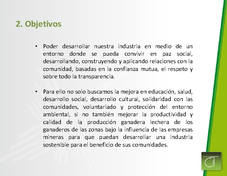 2. Objetivos • Poder desarrollar nuestra industria en medio de un entorno donde se