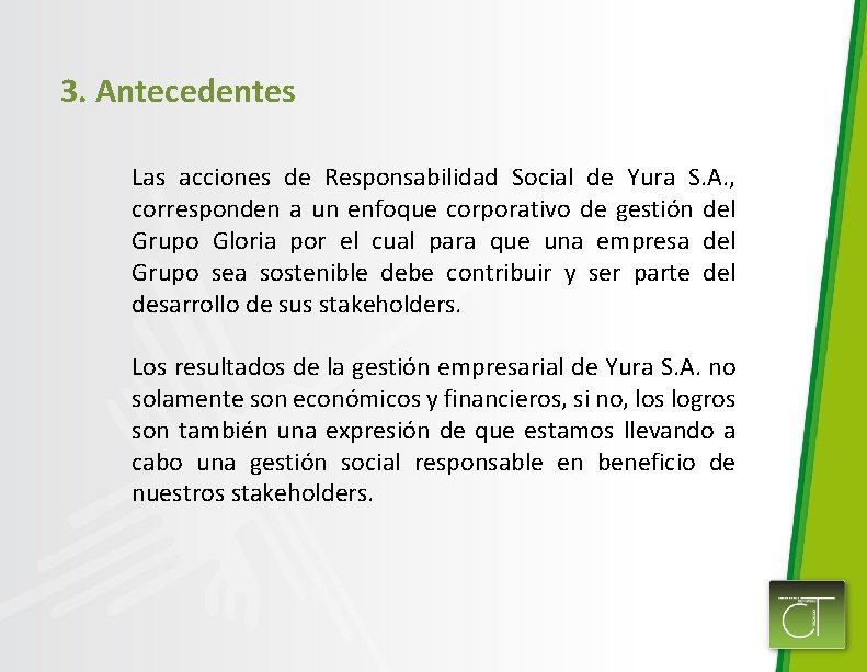 3. Antecedentes Las acciones de Responsabilidad Social de Yura S. A. , corresponden a
