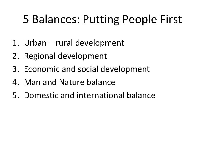 5 Balances: Putting People First 1. 2. 3. 4. 5. Urban – rural development
