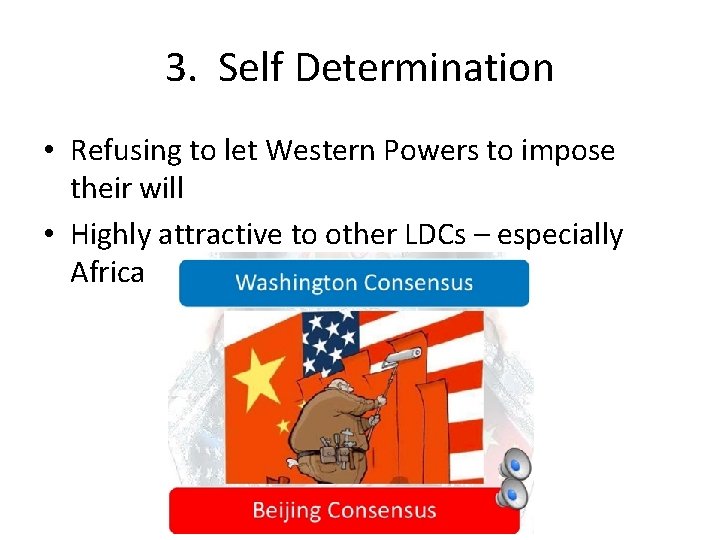 3. Self Determination • Refusing to let Western Powers to impose their will •