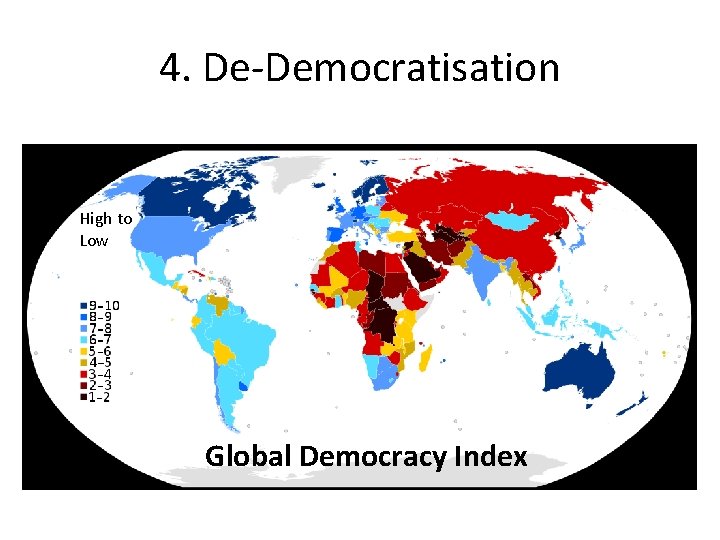 4. De-Democratisation High to Low Global Democracy Index 