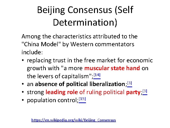 Beijing Consensus (Self Determination) Among the characteristics attributed to the "China Model" by Western