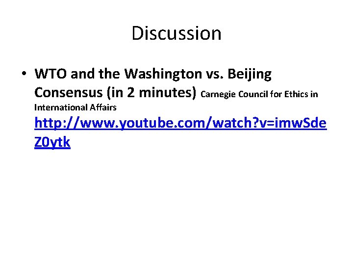 Discussion • WTO and the Washington vs. Beijing Consensus (in 2 minutes) Carnegie Council