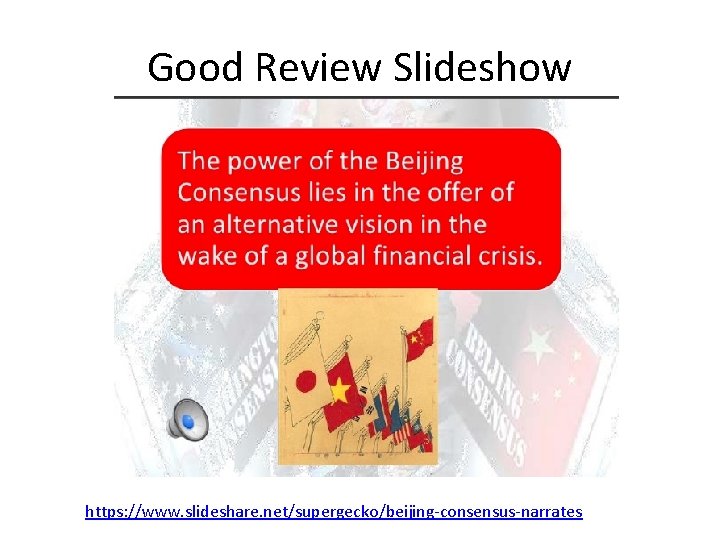 Good Review Slideshow https: //www. slideshare. net/supergecko/beijing-consensus-narrates 