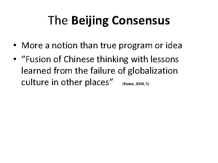 The Beijing Consensus • More a notion than true program or idea • “Fusion