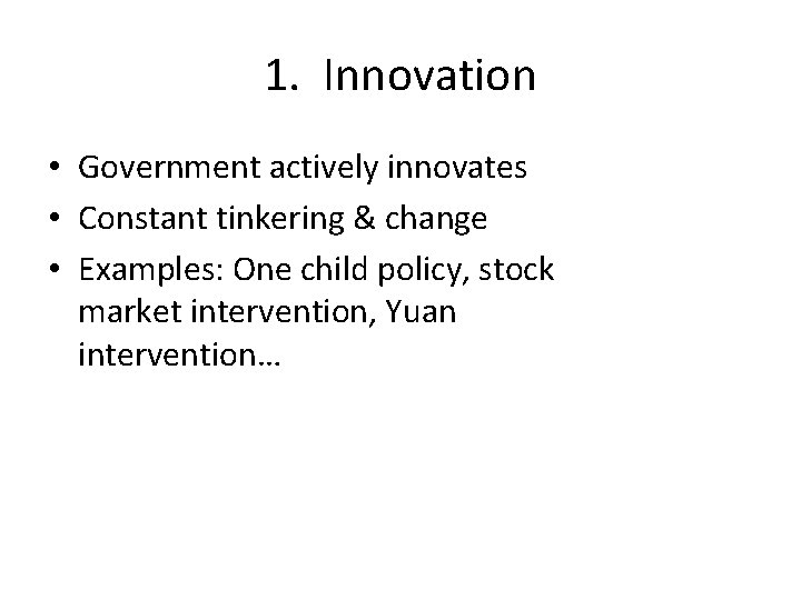 1. Innovation • Government actively innovates • Constant tinkering & change • Examples: One