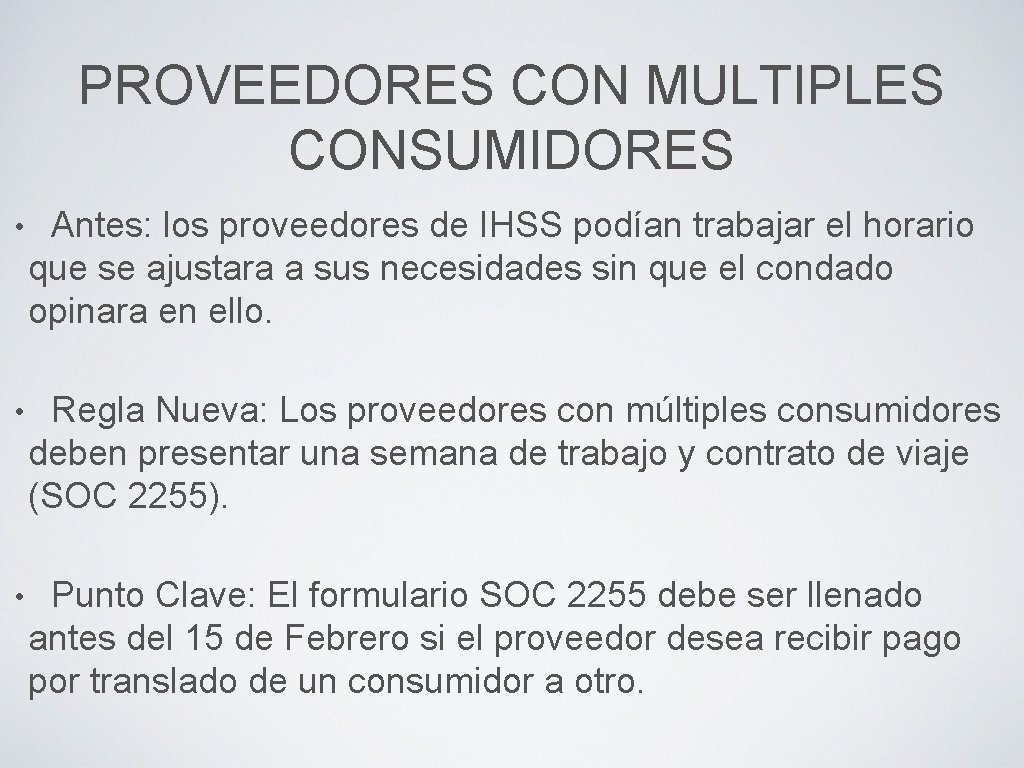 PROVEEDORES CON MULTIPLES CONSUMIDORES • Antes: los proveedores de IHSS podían trabajar el horario