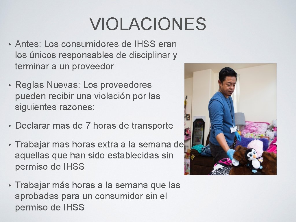 VIOLACIONES • Antes: Los consumidores de IHSS eran los únicos responsables de disciplinar y
