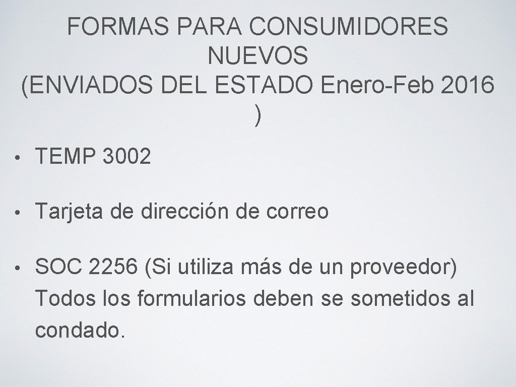 FORMAS PARA CONSUMIDORES NUEVOS (ENVIADOS DEL ESTADO Enero-Feb 2016 ) • TEMP 3002 •