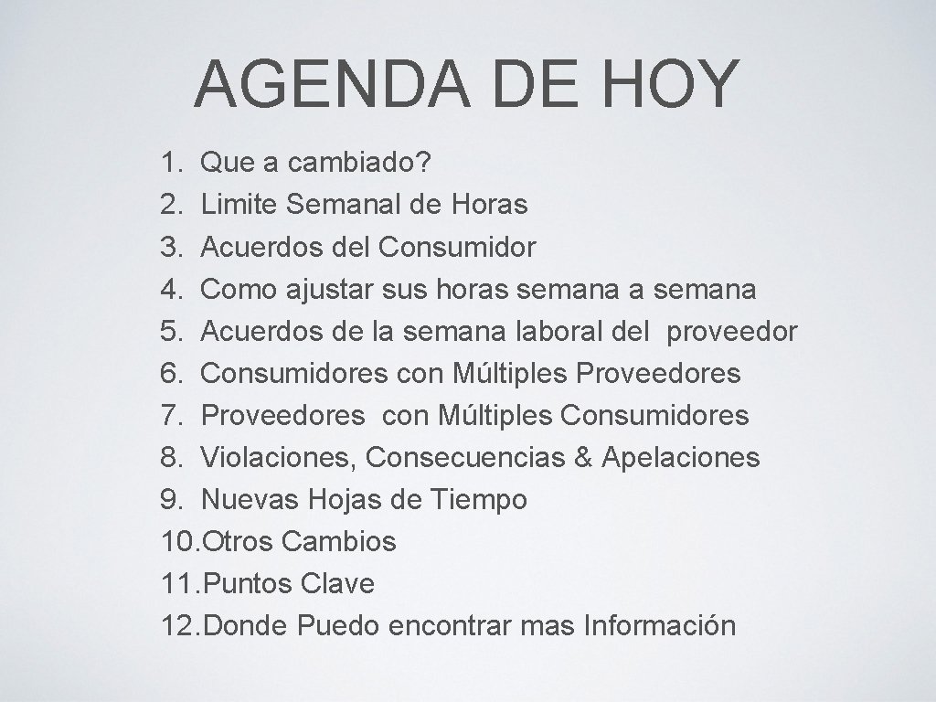 AGENDA DE HOY 1. Que a cambiado? 2. Limite Semanal de Horas 3. Acuerdos