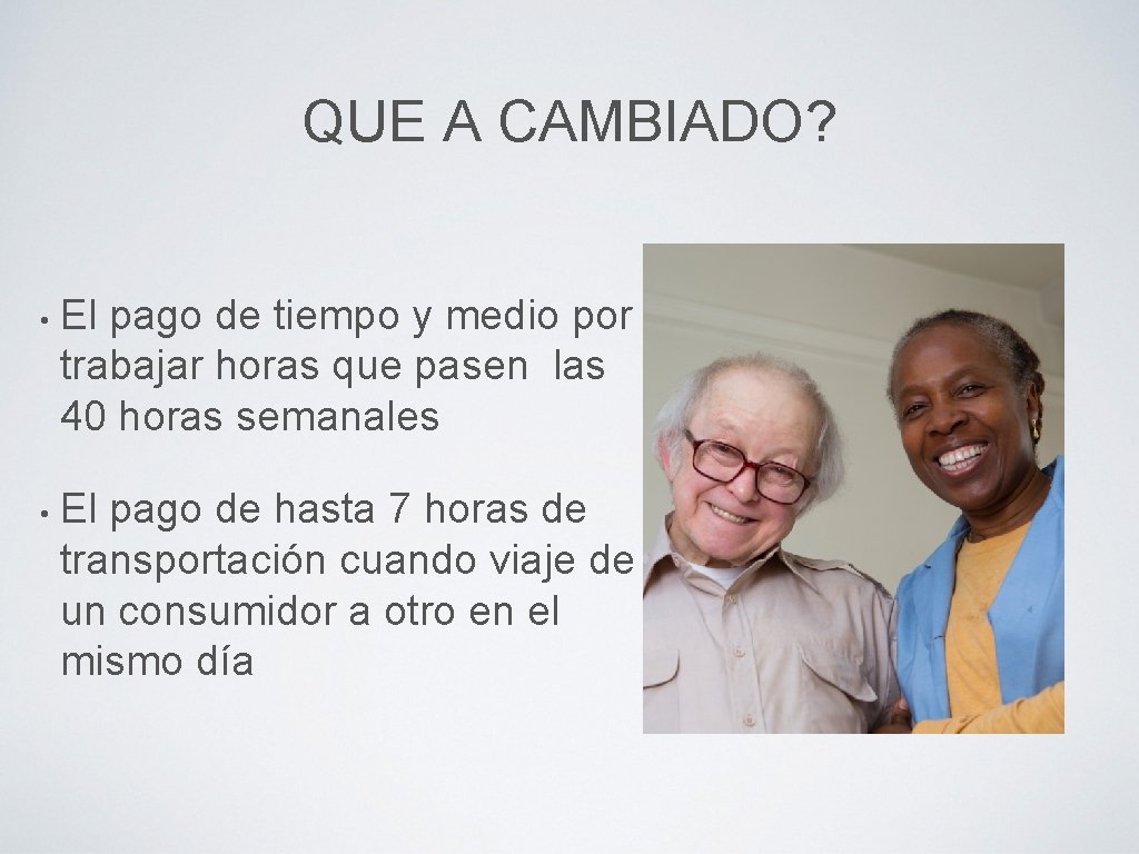 QUE A CAMBIADO? • • El pago de tiempo y medio por trabajar horas