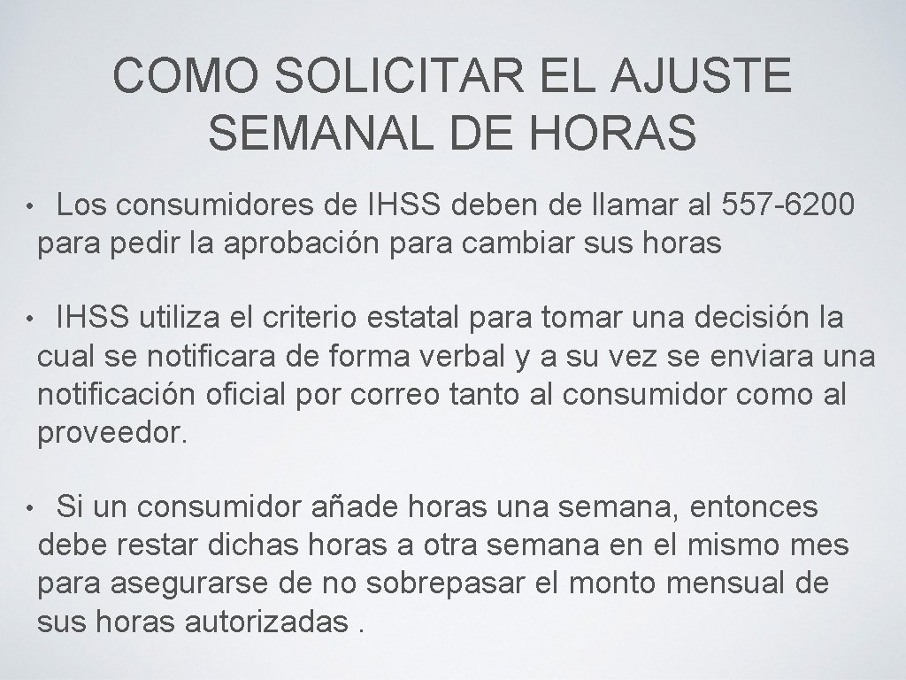 COMO SOLICITAR EL AJUSTE SEMANAL DE HORAS • Los consumidores de IHSS deben de