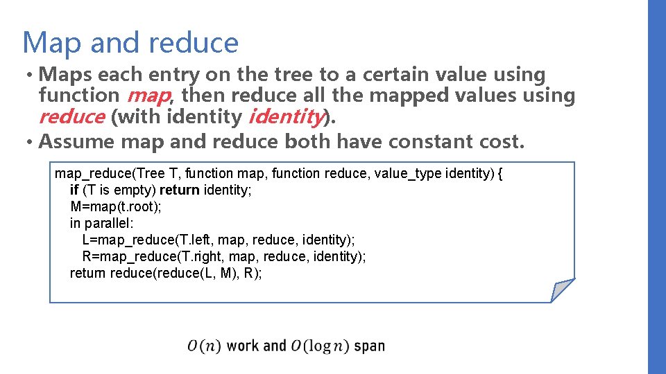 Map and reduce • Maps each entry on the tree to a certain value