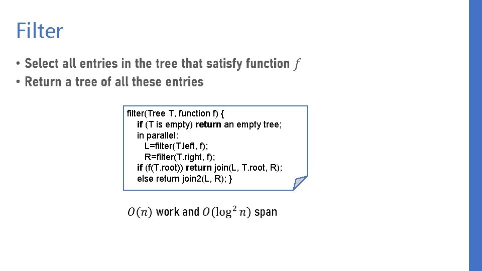 Filter • filter(Tree T, function f) { if (T is empty) return an empty