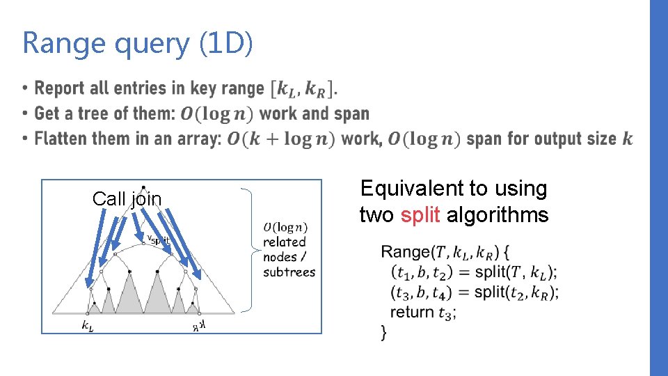 Range query (1 D) • Call join Equivalent to using two split algorithms 
