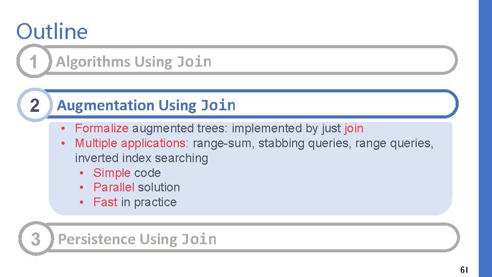Outline 1 Algorithms Using Join 2 Augmentation Using Join • Formalize augmented trees: implemented
