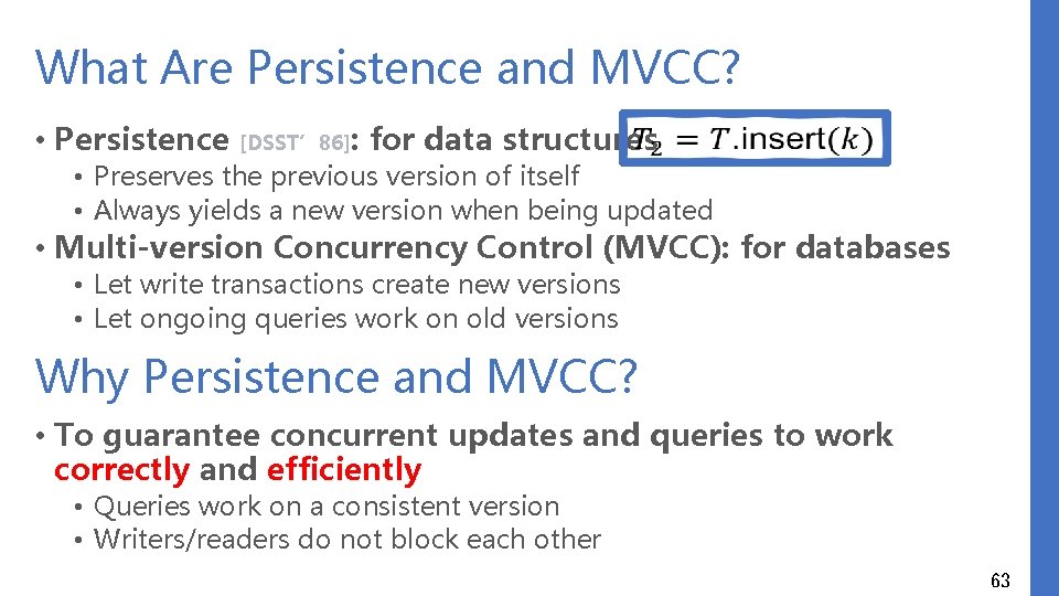 What Are Persistence and MVCC? • Persistence [DSST’ 86]: for data structures • Preserves