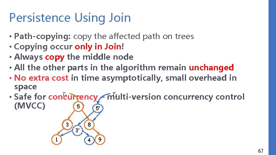 Persistence Using Join • Path-copying: copy the affected path on trees • Copying occur
