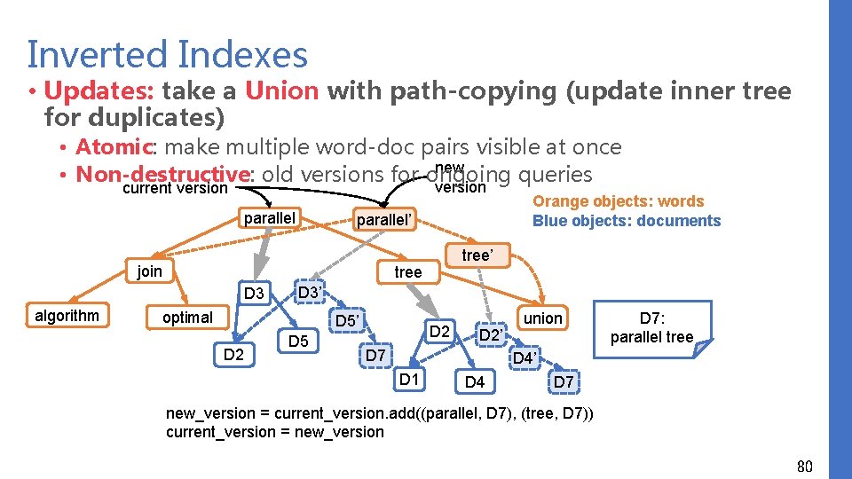 Inverted Indexes • Updates: take a Union with path-copying (update inner tree for duplicates)