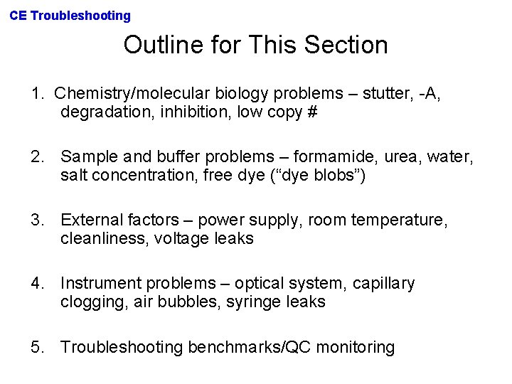 CE Troubleshooting Outline for This Section 1. Chemistry/molecular biology problems – stutter, -A, degradation,