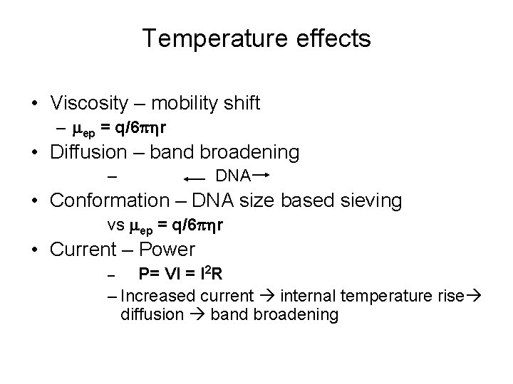 Temperature effects • Viscosity – mobility shift – ep = q/6 r • Diffusion