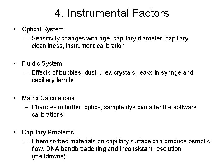 4. Instrumental Factors • Optical System – Sensitivity changes with age, capillary diameter, capillary