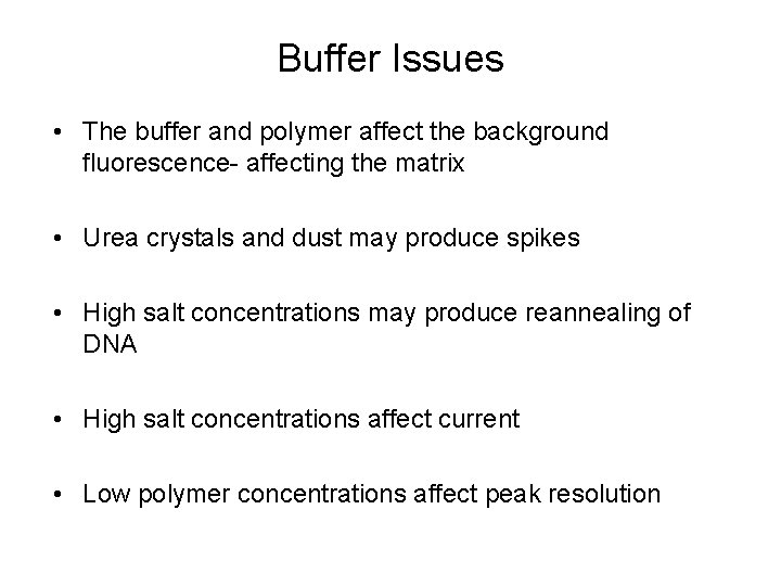 Buffer Issues • The buffer and polymer affect the background fluorescence- affecting the matrix