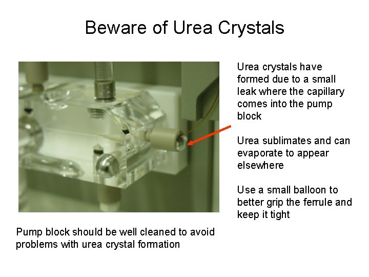 Beware of Urea Crystals Urea crystals have formed due to a small leak where