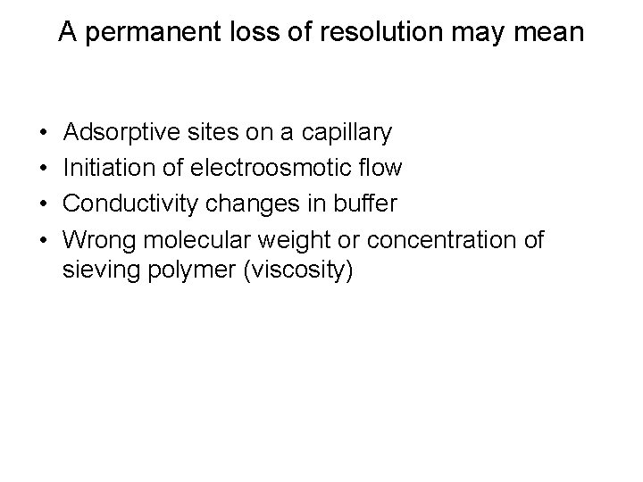 A permanent loss of resolution may mean • • Adsorptive sites on a capillary