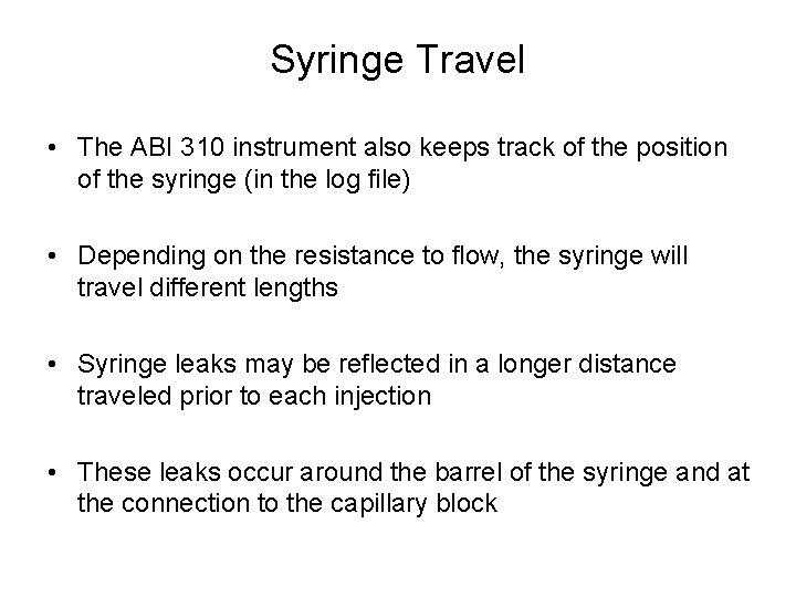Syringe Travel • The ABI 310 instrument also keeps track of the position of