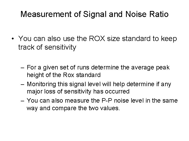 Measurement of Signal and Noise Ratio • You can also use the ROX size