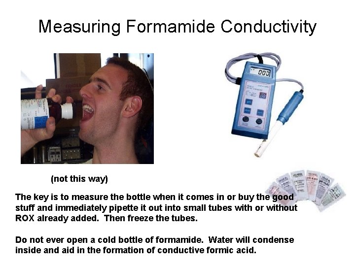 Measuring Formamide Conductivity (not this way) The key is to measure the bottle when
