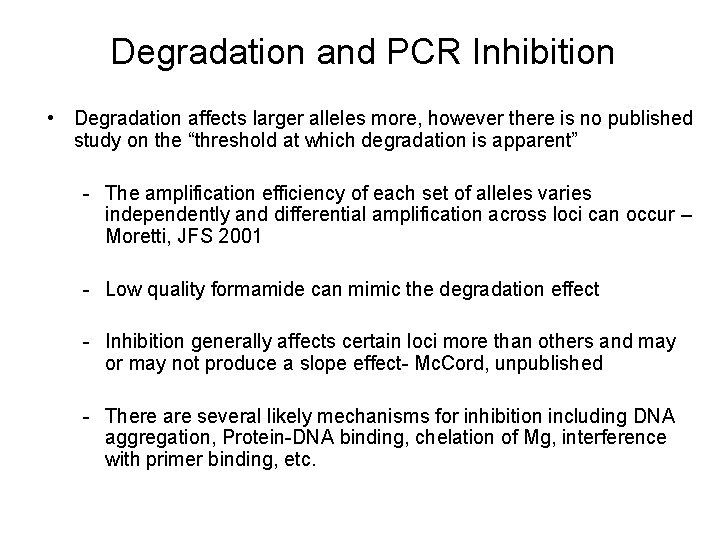 Degradation and PCR Inhibition • Degradation affects larger alleles more, however there is no