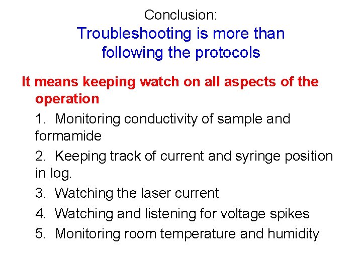 Conclusion: Troubleshooting is more than following the protocols It means keeping watch on all