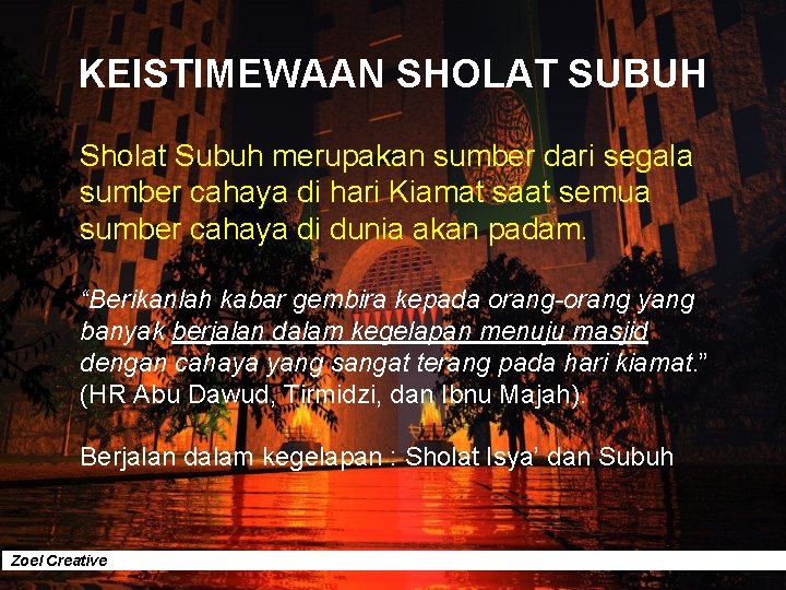 KEISTIMEWAAN SHOLAT SUBUH Sholat Subuh merupakan sumber dari segala sumber cahaya di hari Kiamat