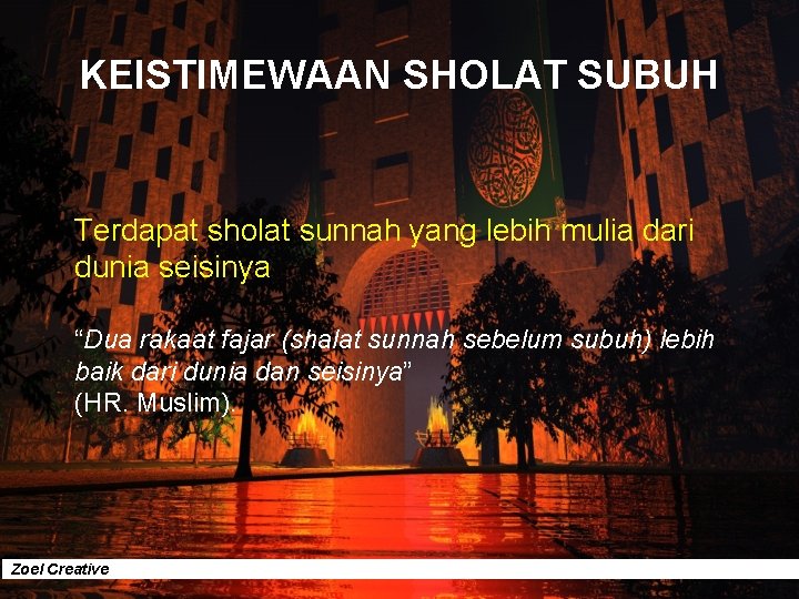 KEISTIMEWAAN SHOLAT SUBUH Terdapat sholat sunnah yang lebih mulia dari dunia seisinya “Dua rakaat