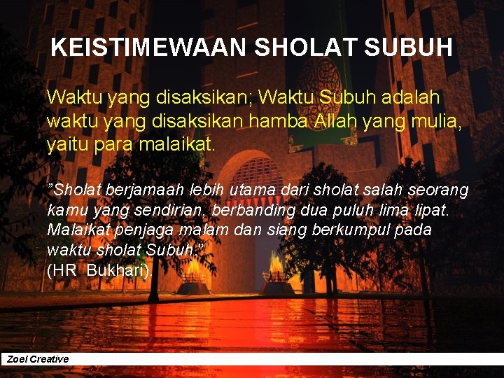 KEISTIMEWAAN SHOLAT SUBUH Waktu yang disaksikan; Waktu Subuh adalah waktu yang disaksikan hamba Allah