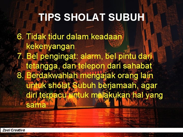 TIPS SHOLAT SUBUH 6. Tidak tidur dalam keadaan kekenyangan 7. Bel pengingat: alarm, bel