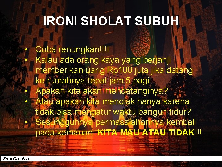 IRONI SHOLAT SUBUH • Coba renungkan!!!! • Kalau ada orang kaya yang berjanji memberikan
